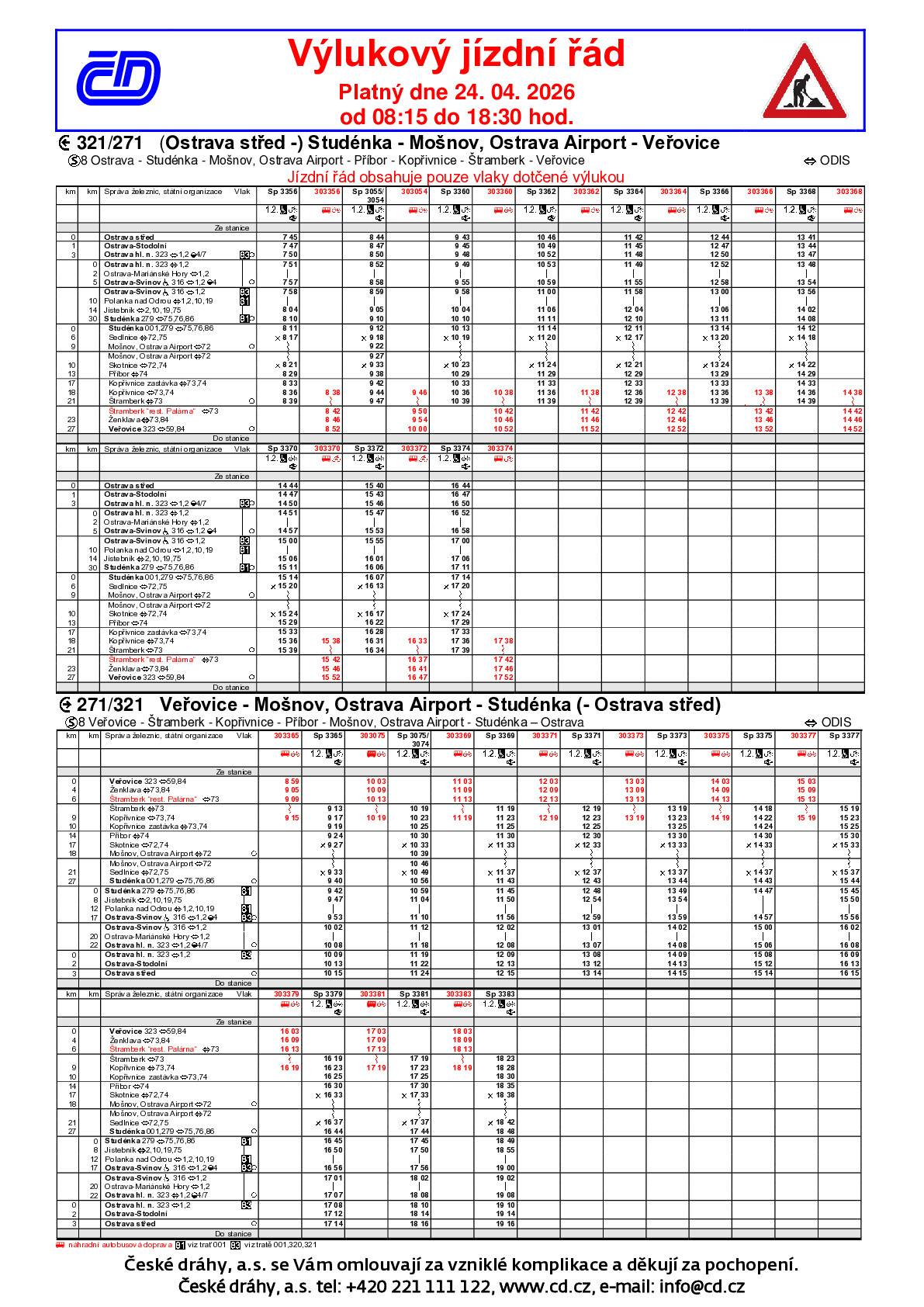 Vážení občané, v tomto týdnu probíhá na trati Studénka – Veřovice plánovaná výluka.  📅 Pondělí až čtvrtek (20. 04. – 23. 04.)2026   Výluka probíhá denně od 06:45 do 19:00 hod.   Vlaky jsou nahrazeny autobusy v úseku Studénka – Veřovice.   📅 Pátek 24. 04.2026   Čas omezení: 08:15 – 18:30 hod.  Vlaky jsou nahrazeny autobusy v úseku Kopřivnice/Štramberk – Veřovice. Cestující do/ z Veřovic a Ženklavy přestupují mezi vlakem a autobusem ve stanici Kopřivnice. Ve stanici Štramberk není přestup vlak/bus a opačně zajištěn.  📌 Společné informace:   Zastávka v Ženklavě: Autobusy staví u kostela. 🚍 Veřovice – před staniční budovou Štramberk – na zastávce „rest. Palárna“ Kopřivnice – před staniční budovou a u ČS Armády Příbor – na autobusové zastávce „žel. st.“ Studénka – před vlakovým nádražím (st. č. 1)   Doprava je řízena výlukovým jízdním řádem, časy se liší od běžných spojů. Jízdní řády najdete v příloze.