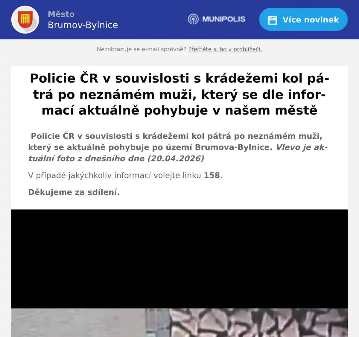 Policie ČR v souvislosti s krádežemi kol pátrá po neznámém muži, který se aktuálně pohybuje po území Brumova-Bylnice. Vlevo je aktuální foto z dnešního dne (20.04.2026) V případě jakýchkoliv informací volejte linku 158. Děkujeme za sdílení.