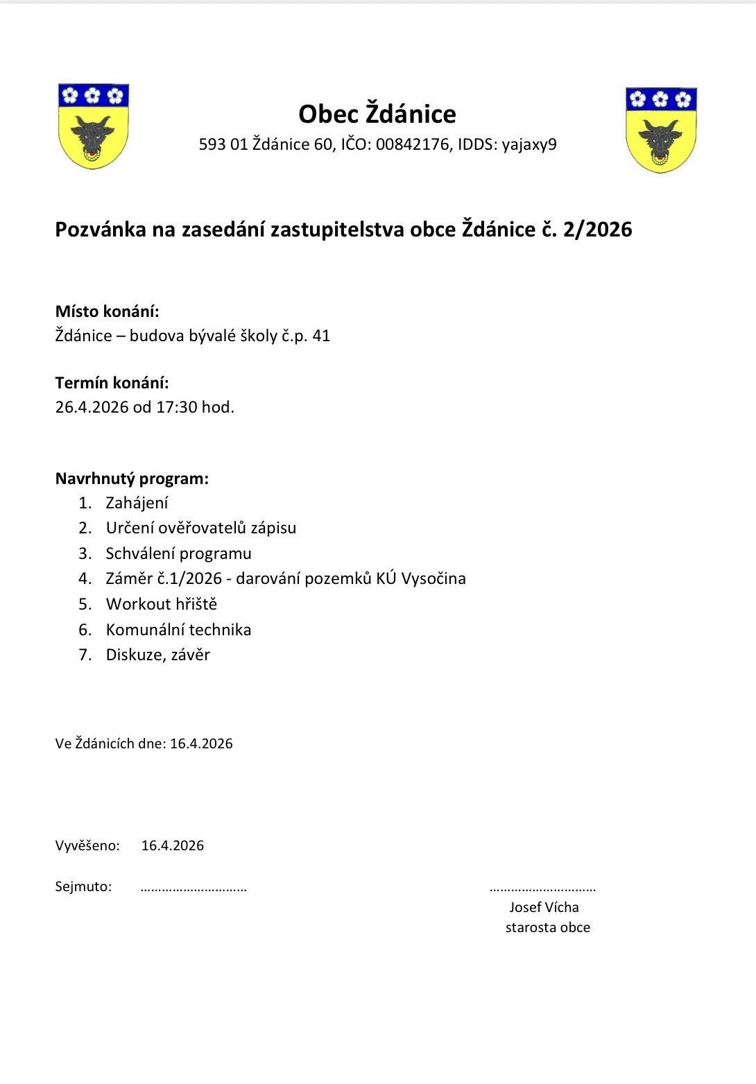 Dovolujeme si Vás pozvat na zasedání obecního zastupitelstva, které se uskuteční v neděli 26.dubna od 17:30 hod. v budově býv.školy. Hezký de