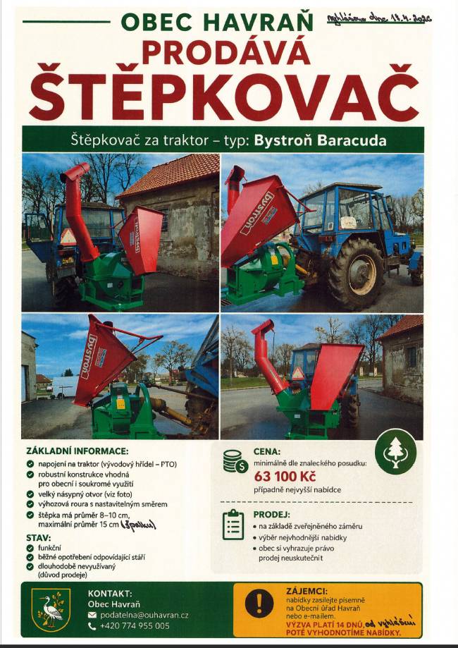 Informujeme občany, že obec Havraň prodává dlouhodobě nevyužívaný štěpkovač typ "Bystroň Baracuda" výrobní číslo 05425, určený k provozu za traktorem, (pohon kardanovou hřídelí. Bližší info viz. letáček.  Výzva platí od dnešního dne  17.4.2026 po dobu 14 dnů.