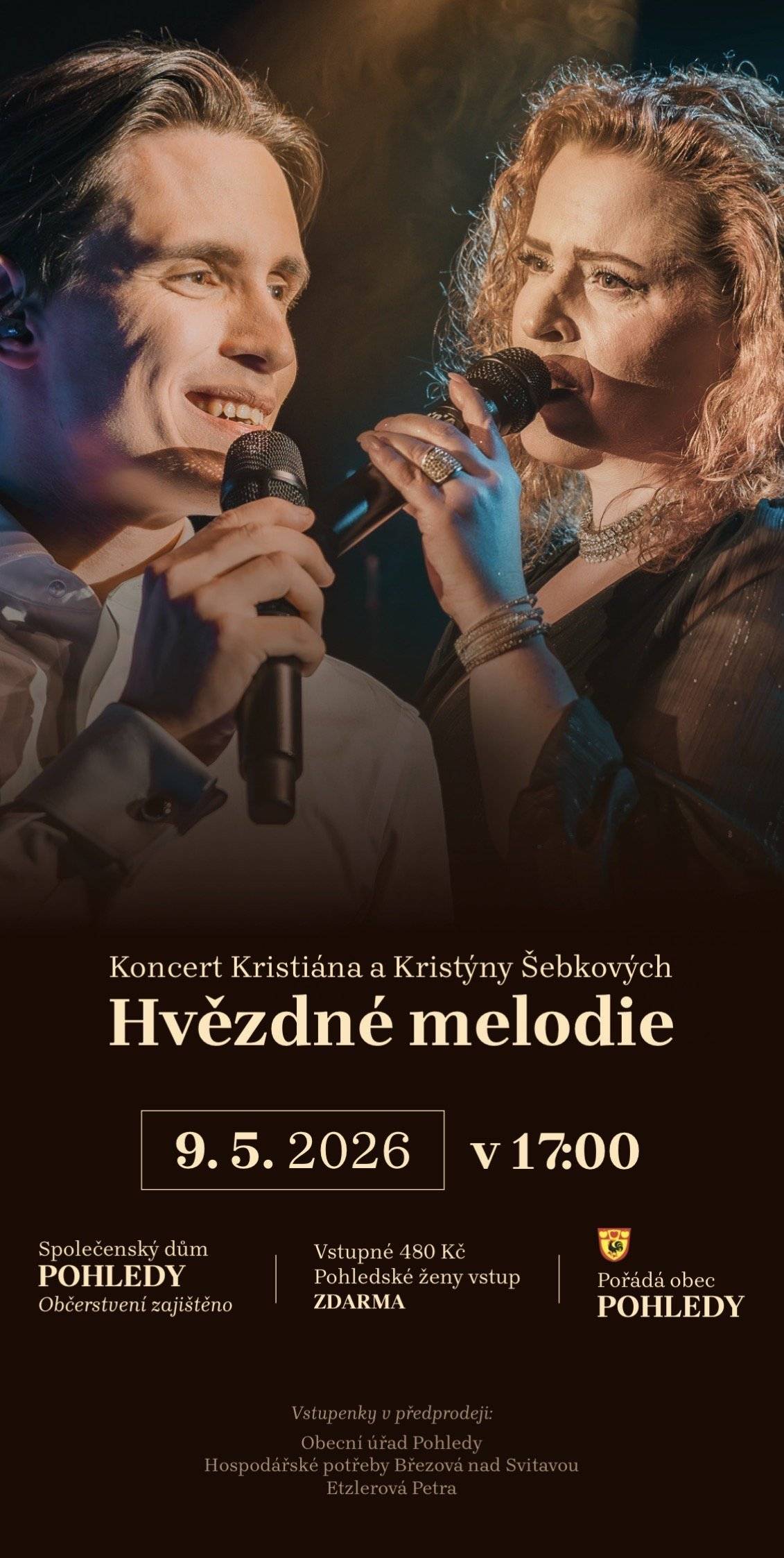 Srdečně vás zveme na jedinečný hudební večer! 🎶 Koncert Kristiána a Kristýny Šebkových 📅 Sobota 9. května 2026 🕔 Začátek v 17:00 📍 Společenský dům Pohledy   vstupné: 480 Kč 👩 pro „Pohledské ženy“ je vstup zdarma předprodej : Obec Pohledy Hospodářské potřeby Březová nad Svitavou Etzlerová Petra   🍻 Občerstvení zajištěno 🚌 Svoz v 16,00hod ze Samot směrem do Pohledů a Horní Hynčiny . 🎉 Po koncertu následuje After party 🎵 písničky na přání – hrajeme to, co máte rádi! Přijďte si užít skvělou hudbu, zábavu a příjemnou atmosféru – těšíme se na vás! 😊