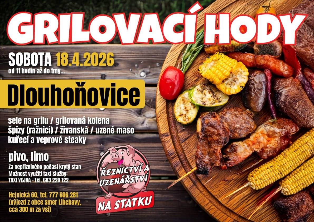 V sobotu 18. 4. 2026 se konají od 11 hodin GRILOVACÍ HODY. V Dlouhoňovicích ŘEZNICTVÍ A UZENÁŘSTVÍ NA STATKU. Sele na grilu, grilovaná kolena, špízy, živáňská, uzené maso, kuřecí a vepřové steaky, pivo, limo. Při nepřízni počasí je připraven krytý stan.