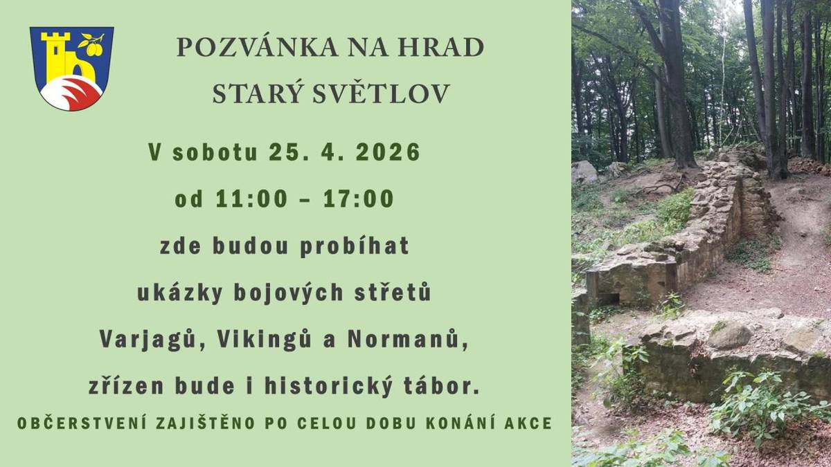 V sobotu 25. 4. 2026 od 11.00 do 17.00, budou na Starém Světlově probíhat ukázky bojových střetů Varjagů, Vikingů a Normanů. Občerstvení zajištěno. Přijďte!