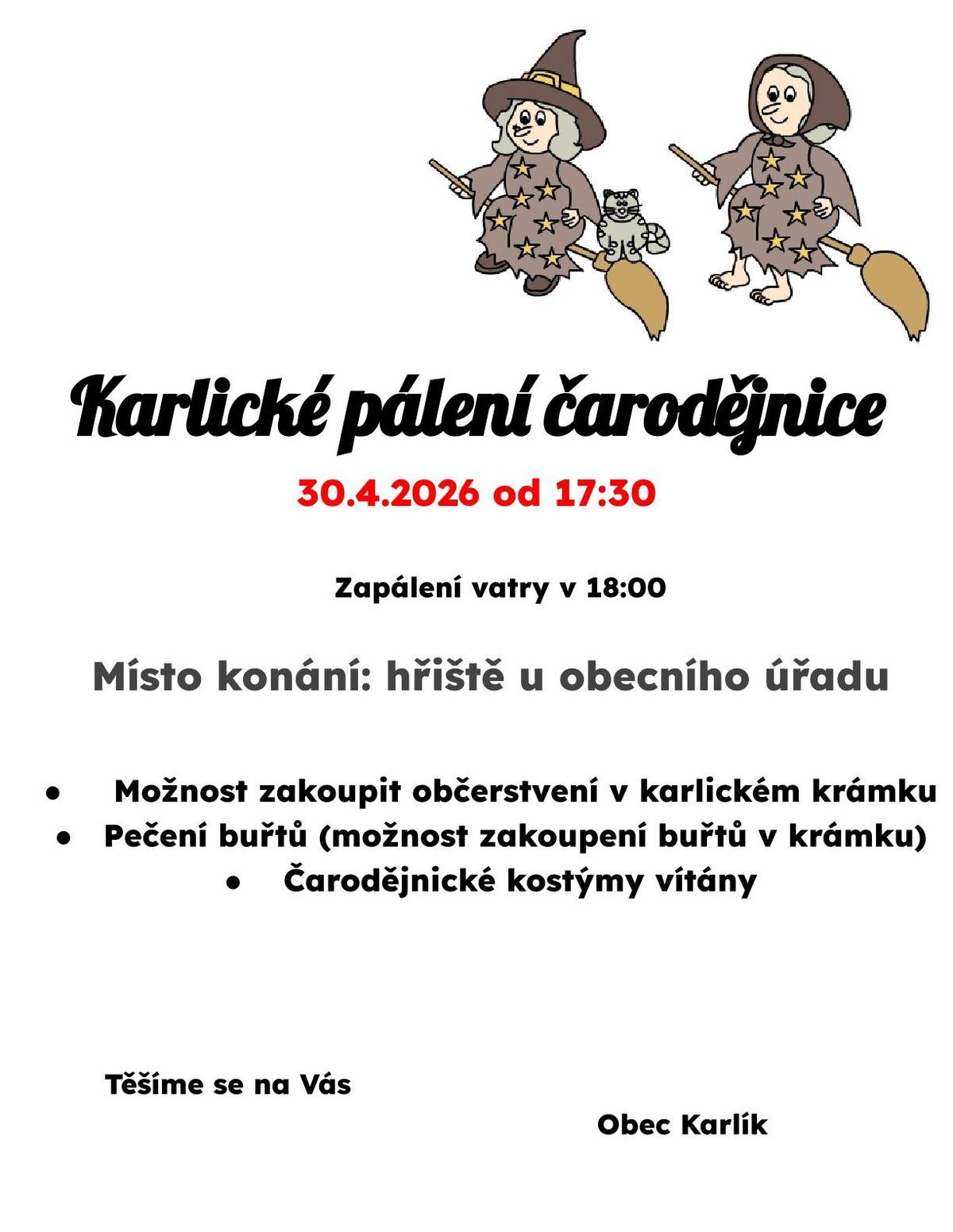 🔥 Pálení čarodějnic v Karlíku 🔥 Přijďte si užít tradiční pálení čarodějnic! 🗓 30. dubna ⏰ od 17:30 Čeká vás příjemná atmosféra, oheň, setkání se sousedy a spousta zábavy pro malé i velké. 🧙♀️ Doma vytvořené čarodějnice jsou vítány!  🍻 Občerstvení zajištěno v místním krámku Těšíme se na vás! ✨