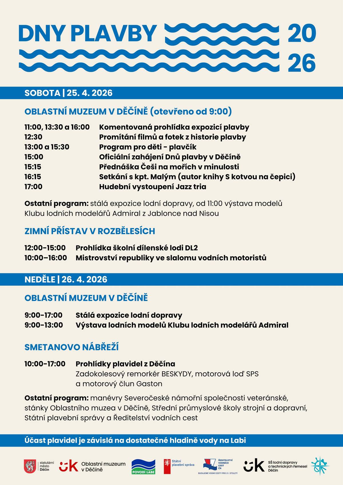 Naše město bude poslední dubnový víkend patřit vodě, lodím a lidem, kteří k nim mají blízko. Dny plavby nabídnou možnost nahlédnout do zákulisí lodní dopravy. Program bude probíhat v muzeu, na Smetanově nábřeží či v zimním přístavu v Rozbělesích.  Co vás například čeká za program: •    prohlídka plavidel na Smetanově nábřeží •    výstava lodních modelů a stálá expozice lodní dopravy v muzeu  •    komentované prohlídky, přednášky a promítání  •    program pro děti  •    slalom vodních motoristů  Dny plavby navazují na místní tradici — na plavecký masopust, který se v Děčíně slavil od 16. století až do roku 1945, i na část programu Děčínské kotvy z let 1968 až 1990. Děčín je stále hlavním městem lodní dopravy, s největším počtem kapitánů a lodníků v Čechách.  Podrobný program celé akce najdete na plakátu.