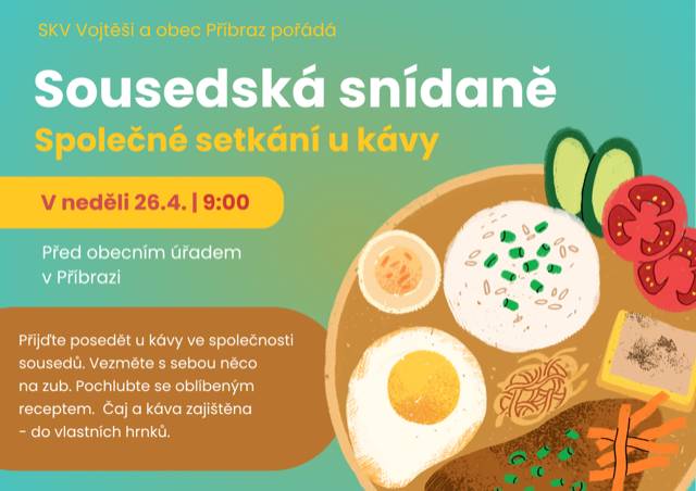 Vážení sousedé, SKV Vojtěši a obec Příbraz vás zve na další sousedské setkání. Přijďte posedět u kávy ve společnosti sousedů. Vezměte s sebou něco na zub a pochlubte se oblíbeným receptem. Co bude zajištěno? - káva - čaj - venkovní přenosné ohniště k opékání - sporák k ohřátí nebo přípravě jídla