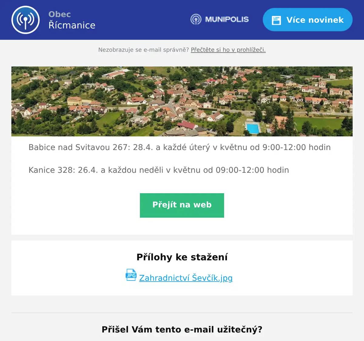 Babice nad Svitavou 267: 28.4. a každé úterý v květnu od 9:00-12:00 hodinKanice 328: 26.4. a každou neděli v květnu od 09:00-12:00 hodin