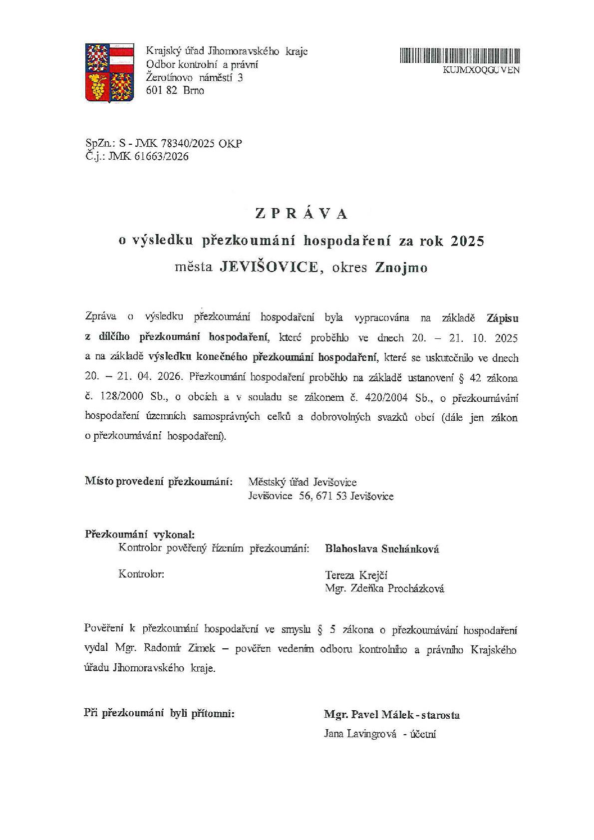 Hospodaření města Jevišovice prošlo auditem, který přikládám.  Město prošlo s tím, že:  - nebyly zjištěny vyda a nedostatky - nebyla zjištěna rizika, která by mohla mít vliv na hospodaření územního celku v budoucnu  Pěkný den  PM   P. S.  pro čtenáře na FB - zpráva je na MUNIPOLIS včetně příloh