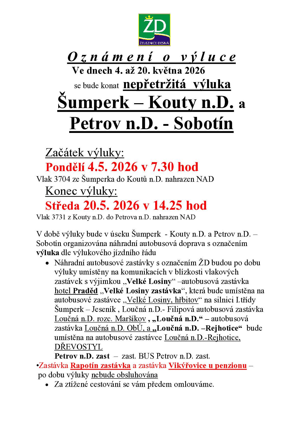 Ve dnech 4.-20.5.2026 z důvodů prací na ŽD bude na Železnici Desná nepřetržitá výluka v trati Šumperk – Kouty nad Desnou a v trati Petrov nad Desnou – Sobotín.Dopravní obslužnost bude nahrazena autobusy dle výlukového jízdního řádu.
