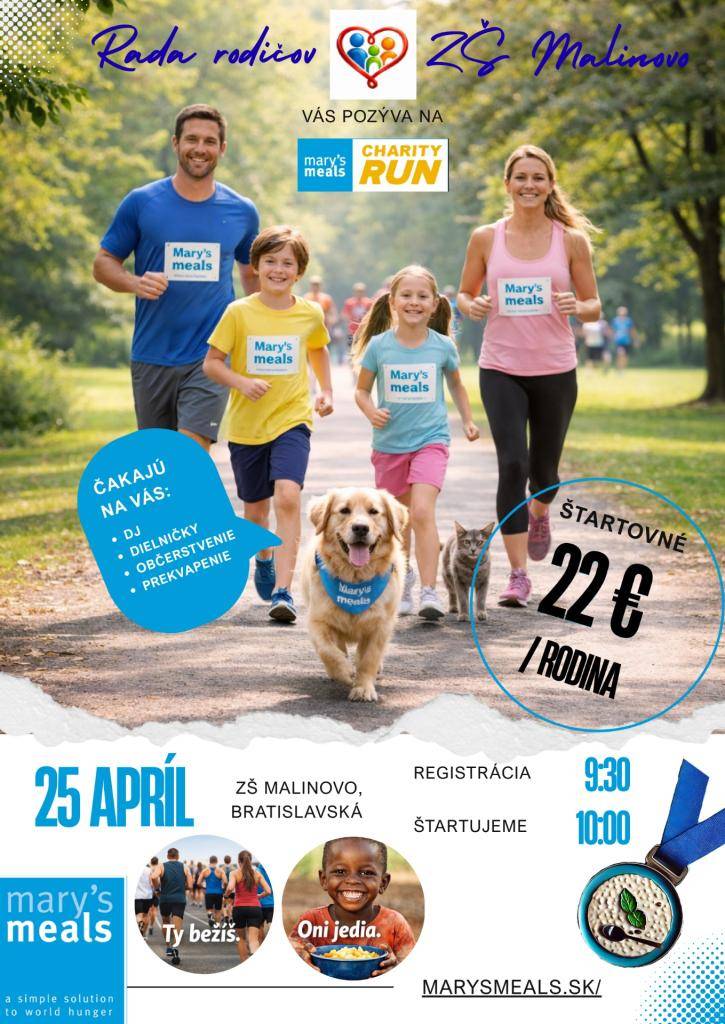 Milí susedia, pozývame vás na podujatie, kde víťazom je každý, kto pomôže. Rada rodičov v spolupráci so ZŠ Malinovo organizuje charitatívny beh pre medzinárodnú organizáciu Mary's Meals, ktorá poskytuje teplé jedlo deťom v extrémnej chudobe priamo v školách.