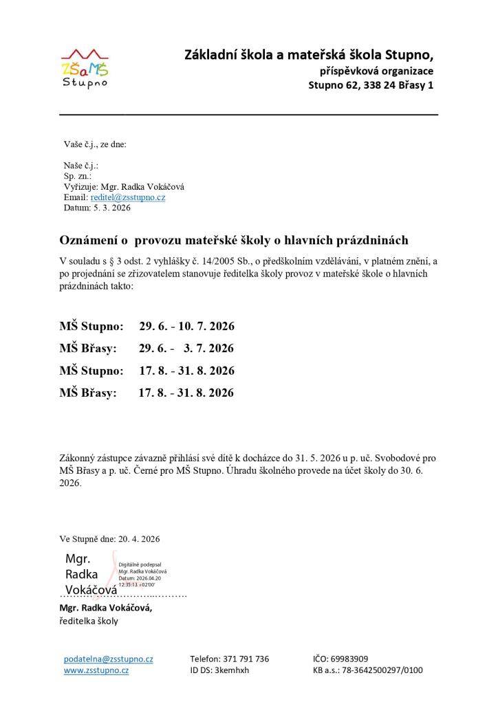 Výši úplaty za jednotlivé měsíce rodiče zjistí u vedoucích učitelek MŠ.