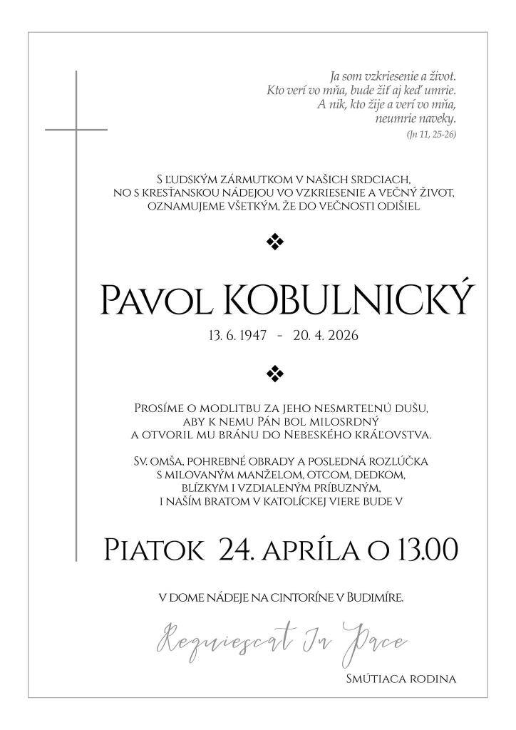 Posledná rozlúčka s pánom Pavlom Kobulnickým bude v piatok 24.4.2026 o 13:00 hod. v Dome nádeje na cintoríne v Budimíre.