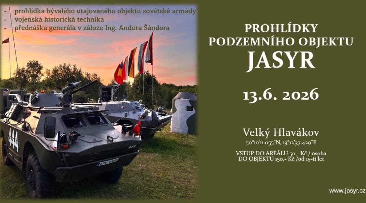 🎖️ Zveme vás na jedinečnou prohlídku podzemního objektu JASYR ve Velkém Hlavákově! Přijďte objevit bývalý utajovaný objekt sovětské armády a nahlédnout do historie, která běžně zůstává skrytá pod zemí. Čeká vás vojenská historická technika, zajímavé informace i přednáška generála v záloze Ing. Andora Šándora. 📅 13. června 2026 📍 Velký Hlavákov 🎟️ Vstup do areálu: 50 Kč/osoba 🎟️ Vstup do objektu: 150 Kč/osoba (od 15 let) Zažijte atmosféru tajemného podzemí a vydejte se na nevšední výlet do vojenské historie. 💚