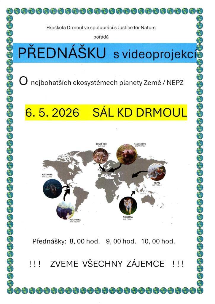 Ekoškola Drmoul ve spolupráci s Justice for Nature pořádá Přednášku s videoprojekcí "O nejbohatších ekosystémech planety Země / NEPZ" a zvou všechny zájemce na sál KD Drmoul dne 6. 5. 2026.