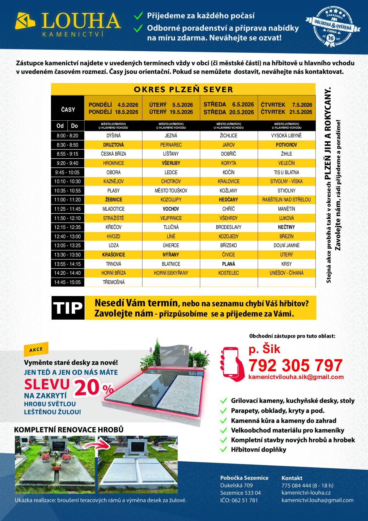 Ve dnech 7. a 21. května 2026 přijede na hřbitov zástupce Kamenictví Louha – pan Šik, který Vám bude k dispozici v čase 8:55 - 9:15 hodin.  V případě zájmu se můžete přijít nezávazně poradit nebo si nechat zdarma spočítat cenovou nabídku přímo na hřbitově. viz. plakát