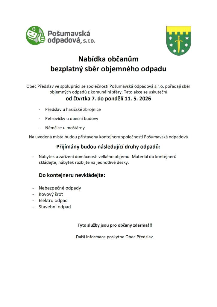 Obec Předslav ve spolupráci se společností Pošumavská odpadová s.r.o. připraví pro naše občany kontejnery na bezplatné odložení objemného odpadu z domácností. Tyto budou na vybraných třech místech instalovány od čtvrtka 7. do pondělí 11.5.2026