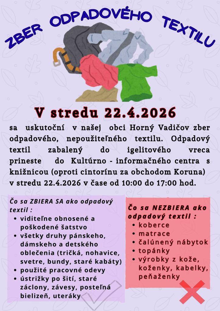V stredu 22.4.2026 sa uskutoční v našej obci zber odpadového, nepoužiteľného textilu. Zbiera sa len odpadový, starý textil, ktorý nie je vhodný na opätovné použitie alebo ďalšie nosenie.