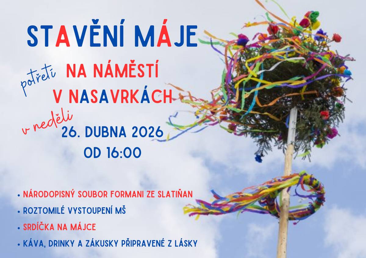 Město Nasavrky a Nasavrcká chasa zvou v neděli 26. dubna od 16:00 na třetí Stavění máje na náměstí v Nasavrkách. Vystoupí děti z mateřinky a národopisný soubor Formani ze Slatiňan, svá přání můžete napsat na srdíčka, kterými májku ozdobíme. Připraveno bude i občerstvení.