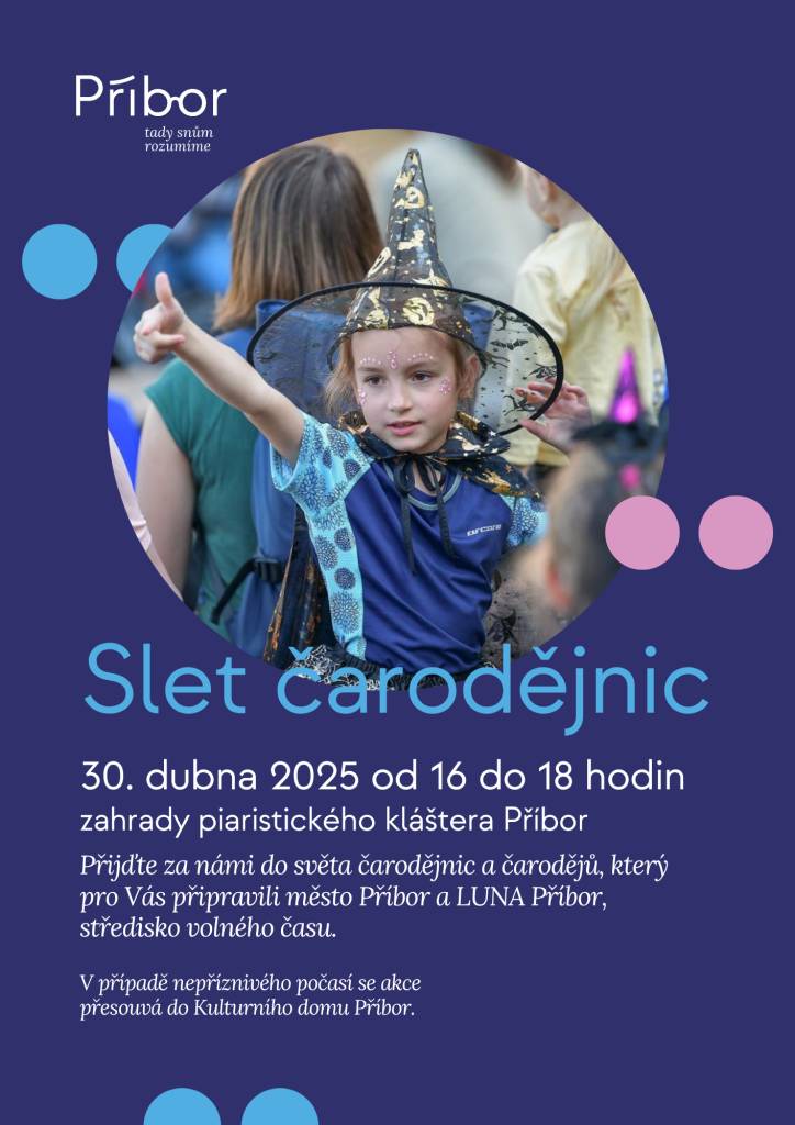 Město Příbor připravilo pro své obyvatele i návštěvníky pestrý program na přelomu dubna a května. Tradiční oblíbené akce nabídnou zábavu pro děti, příjemnou atmosféru pro rodiny i kulturní zážitek pro širokou veřejnost. Slet čarodějnic v zahradách piaristického kláštera Ve čtvrtek 30. dubna 2026 ožijí zahrady piaristického kláštera v Příboře kouzly, hrami a dětským smíchem. Od 16:00 do 18:00 hodin se zde uskuteční tradiční Slet čarodějnic, který město pořádá ve spolupráci s Lunou Příbor, střediskem volného času. Na malé i velké návštěvníky čeká pestrý program: •    Přídlo – tančení, čarování a míchání kouzelných lektvarů, •    Luna Příbor – stanoviště s úkoly pro děti, •    taneční vystoupení dětí z tanečních kroužků LUNA Příbor. Celé odpoledne se ponese v čarodějnickém duchu a organizátoři uvítají, když děti dorazí v kostýmech. „Slet čarodějnic patří mezi nejoblíbenější rodinné akce. Každoročně přináší radost dětem i rodičům a vytváří jedinečnou atmosféru, na kterou se všichni těší,“ uvedla Jana Sýkorová z odboru kultury, sportu a cestovního ruchu. Prvomájový koncert v městském parku O den později, v pátek 1. května 2026 od 10:00 hodin, se městský park v Příboře rozezní hudbou.  Město zve na slavnostní prvomájový koncert, který přinese příjemné dopoledne v jarní atmosféře. Hlavním hostem bude Lašský dechový orchestr s pestrým repertoárem pro všechny generace. Program obohatí také vystoupení mažoretek Aplomb ze ZUŠ Příbor pod vedením Mgr. Světlany Ivasivy. „Prvomájový koncert je krásnou příležitostí setkat se, užít si hudbu a přivítat jaro v příjemném prostředí městského parku,“ doplňuje Jana Sýkorová.