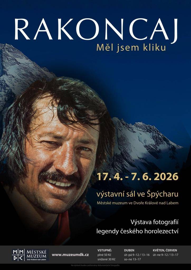 Městské muzeum ve Dvoře Králové nad Labem pořádá od 17. dubna do 7. června 2026 výstavu fotografií, která se zaměřuje na legendu českého horolezectví, rodáka naší obce - Josefa Rakoncaje.