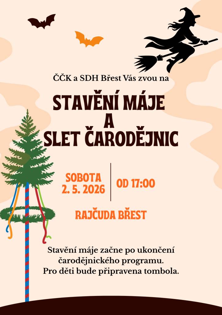 SDH a ČČK Břest Vás zve na STAVĚNÍ MÁJE a SLET ČARODĚJNIC.  V sobotu 2. 5. 2026 od 17:00 na Rajčudě.  Neváhejte přijít v kostýmu čarodějů a čarodějnic.