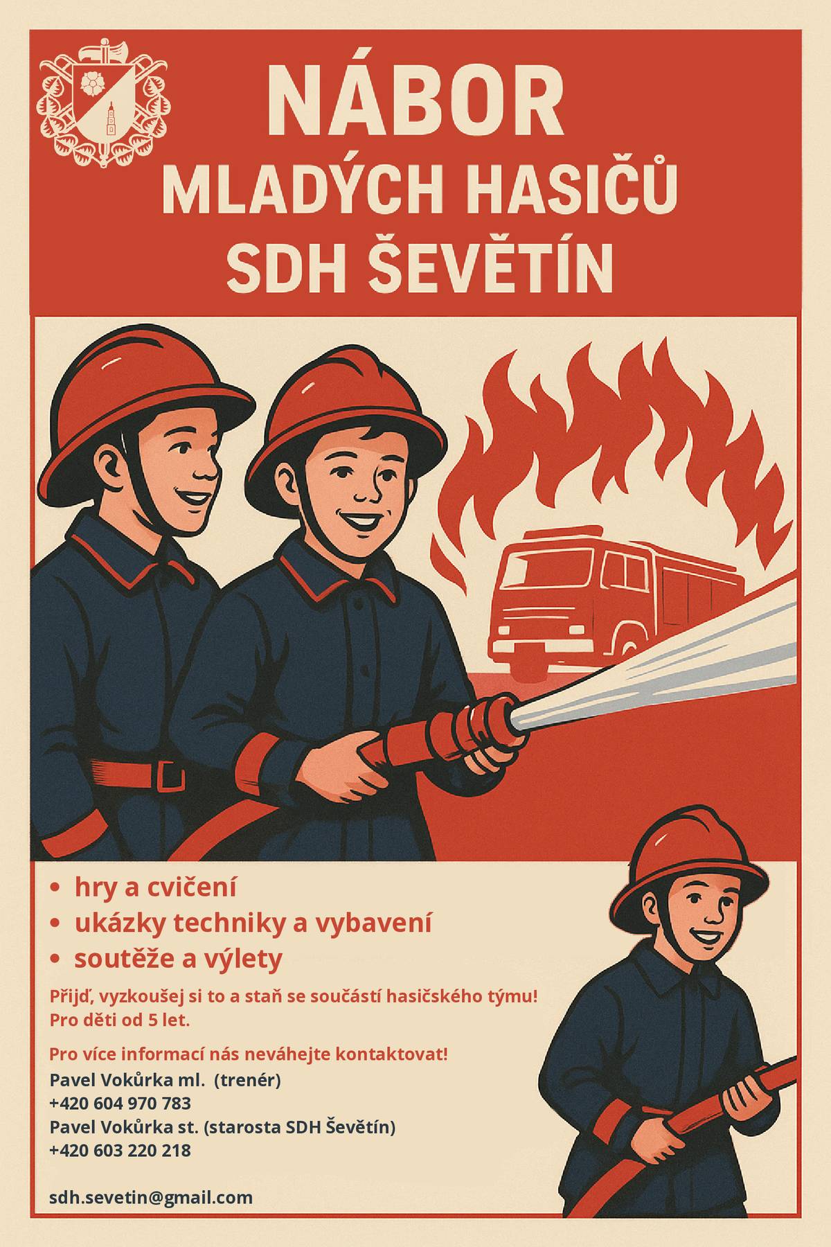 SDH Ševětín pořádá nábor mladých hasičů, vhodné pro děti od 5 let. Součástí tréninků jsou hry a cvičení, ukázky techniky a vybavení, soutěže a výlety. Pro více informací kontaktujte trenéra Pavla Vokůrku ml.: 604 970 783.