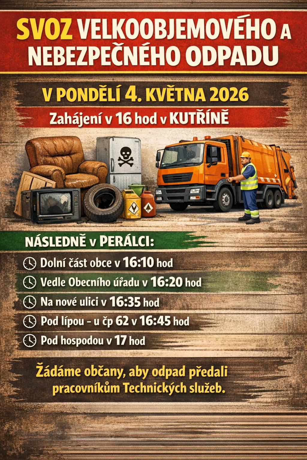 Svoz velkoobjemového a nebezpečného odpadu se uskuteční 4.5.2026. 16 hod v Kutříně 16:10 hod - dolní část obce 16.20 hod - vedle OÚ 16:35 hod - na nové ulici 16:45 hod - pod lípou u čp 62 17 hod - pod hospodou Žádáme občany,aby odpad předali pracovníkům Technických služeb.