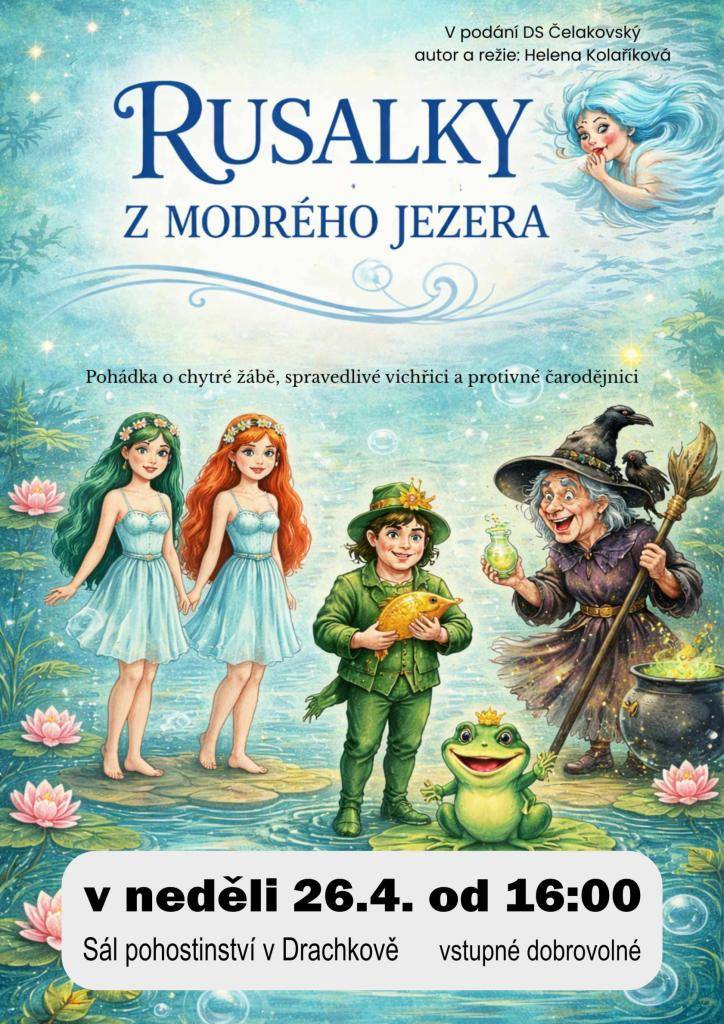 V neděli 26.4. od 16:00 zveme děti a jejich rodiče do sálu místního pohostinství  na divadelní pohádku Rusalky z modrého jezera. Vstupné je dobrovolné.