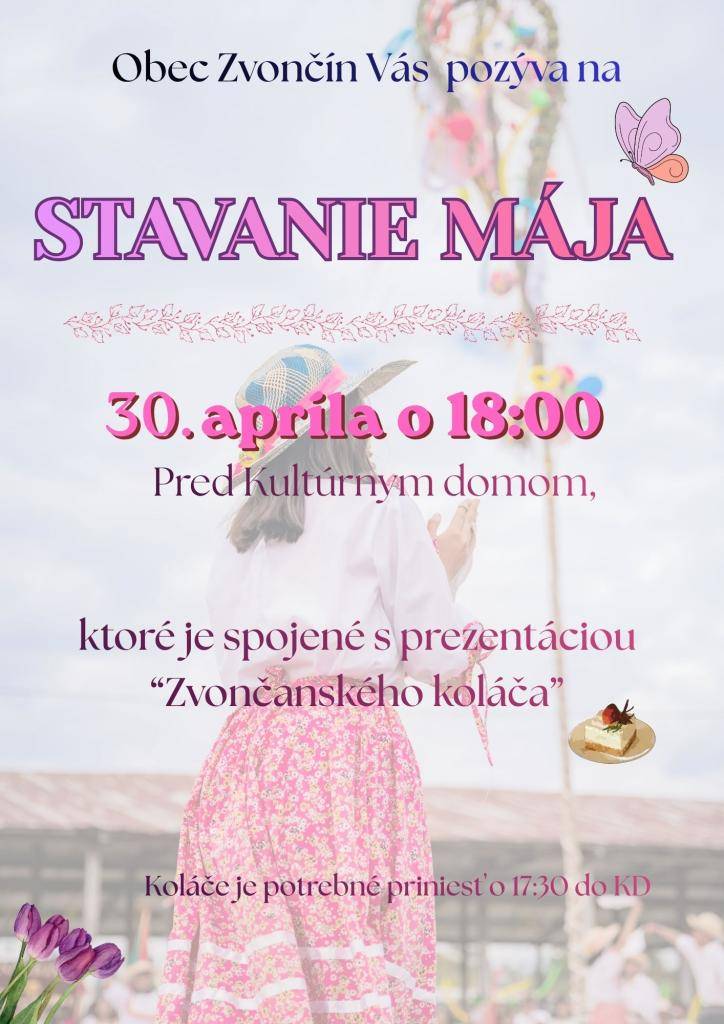 Vážení občania, obec Zvončín Vás pozýva na tradičné stavanie mája v našej obci. Tento rok sa môžete tešiť aj na prezentáciu "Zvončanského koláča". Tešíme sa na Vás.