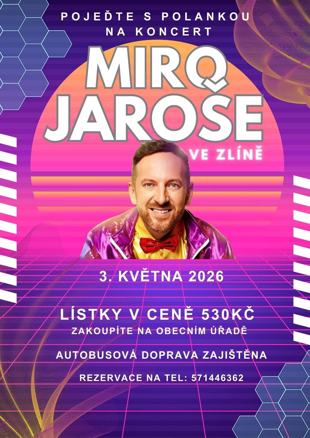 Kulturní komise při obecním úřadě ve Valašské Polance pořádá zájezd na koncert Miro Jaroše ve Zlíně 3. května. Využijte zvýhodněné vstupné za 530 Kč a dopravu autobusem z Valašské Polanky. Místenky do předních řad k zakoupení na obecním úřadě.