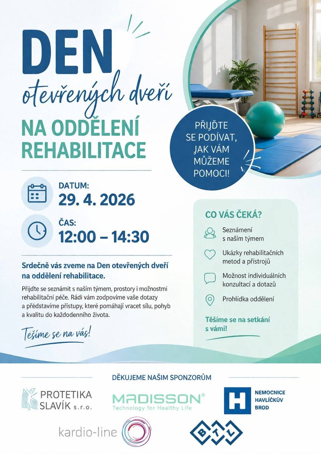 Chcete nahlédnout do moderní rehabilitace a vidět nové přístroje, které pomáhají pacientům po úrazech, operacích i při dalších potížích? Rehabilitační oddělení Nemocnice Havlíčkův Brod otevře své dveře ve středu 29. dubna 2026 od 12.00 do 14.30. Díky projektu IROP získalo oddělení desítky nových přístrojů. Návštěvníci si budou moci prohlédnout například přístroj Emsella pro neinvazivní řešení potíží pánevního dna, Aquapedis pro rehabilitaci končetin ve vířivé lázni, Laser MIS pro léčbu bolesti a regeneraci tkání, rehabilitační chodník Trac 60 Pro pro nácvik chůze nebo přístroj Spine 3D pro vyšetření držení těla a páteře. Rehabilitační oddělení Nemocnice Havlíčkův Brod patří mezi moderně vybavená pracoviště. Přijďte se podívat, jak dnešní rehabilitace pomáhá pacientům vracet se zpět do běžného života.