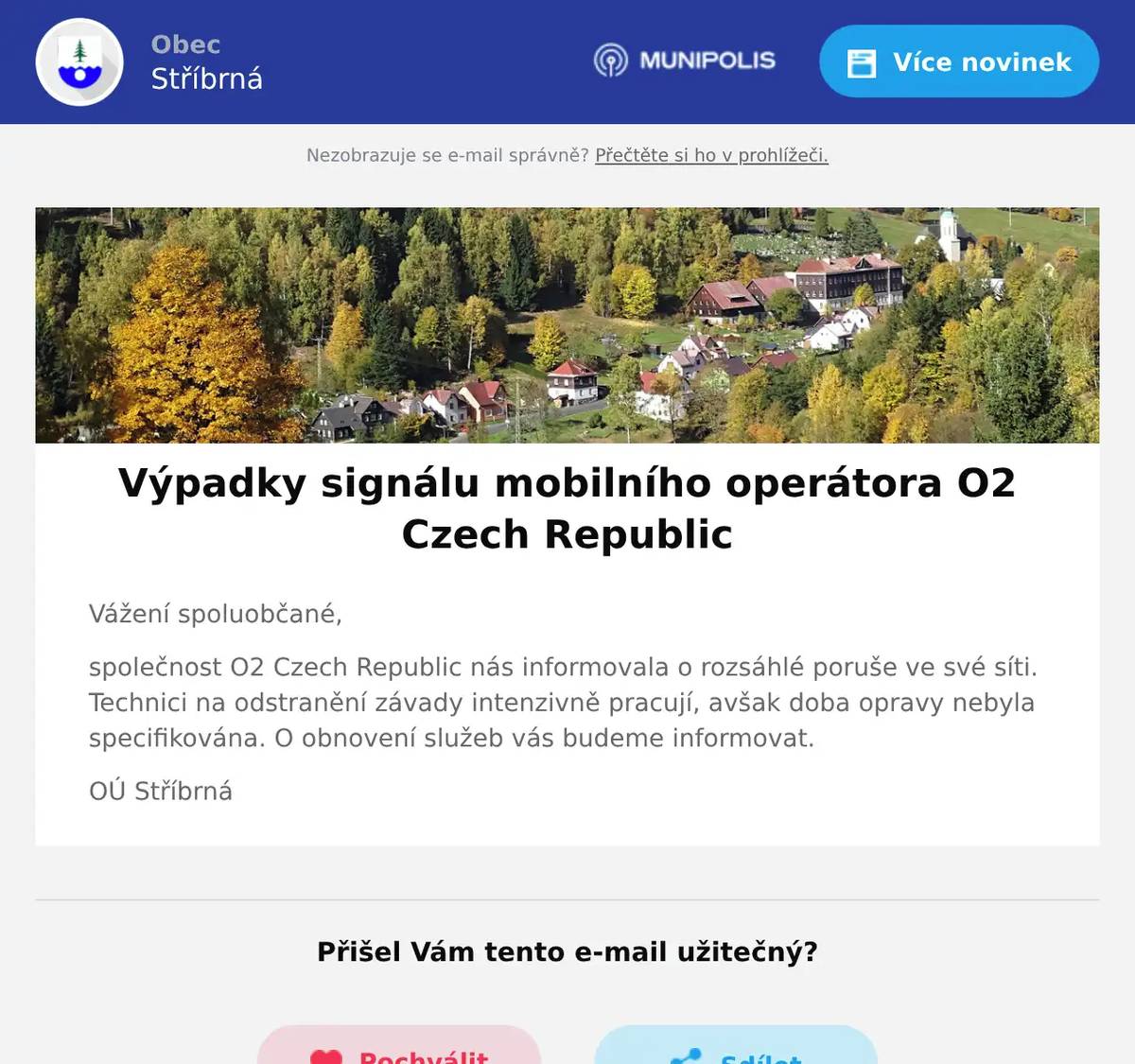 Vážení spoluobčané, společnost O2 Czech Republic nás informovala o rozsáhlé poruše ve své síti. Technici na odstranění závady intenzivně pracují, avšak doba opravy nebyla specifikována. O obnovení služeb vás budeme informovat. OÚ Stříbrná