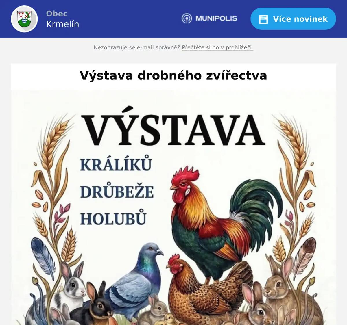 Český svaz chovatelů ZO Ostrava – Hrabová, pobočný spolek zve širokou veřejnost a organizované chovatele k návštěvě místní výstavy drobného zvířectva, která se uskuteční v sobotu  23.května 2026 od 9:00 do 18:00 hodin a v neděli 24. května 2026 od 8:00 do 13:00 hodin v areálu TJ SOKOL Ostrava - Hrabová