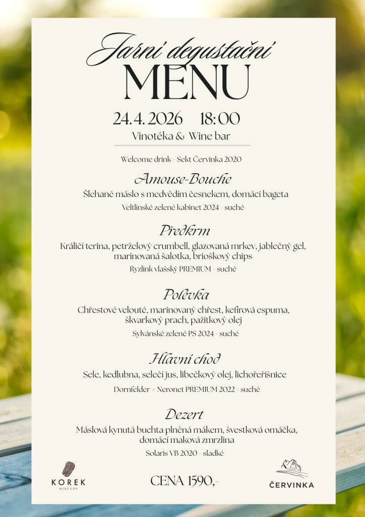 Přijďte si užít výjimečný večer plný chutí a vůní jara!   Čeká vás pečlivě sestavené degustační menu o několika chodech doplněné o vybraná vína z vinařství Červinka.  24. 4. 2026  18:00  Vinotéka & Wine bar Vinařství Červinka  Rezervace nutná!  Cena: 1590 Kč