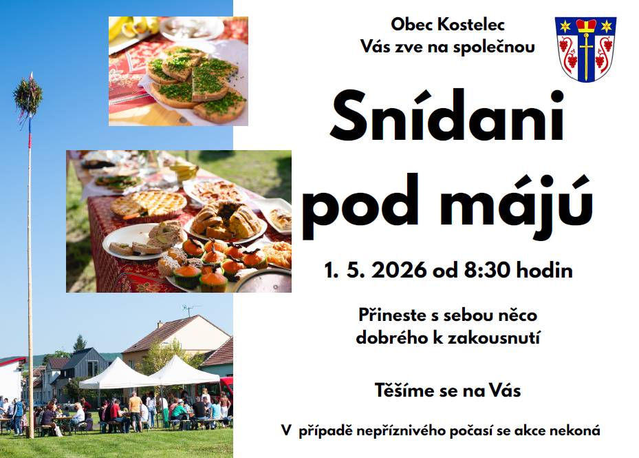 OBEC KOSTELEC VÁS ZVE NA SNÍDANI POD MÁJŮ, KTERÁ SE KONÁ V PÁTEK 1.5.2026 OD 8:30 HOD. NA NÁVSI. V PŘÍPADĚ NEPŘÍZNIVÉHO POČASÍ SE AKCE NEKONÁ.