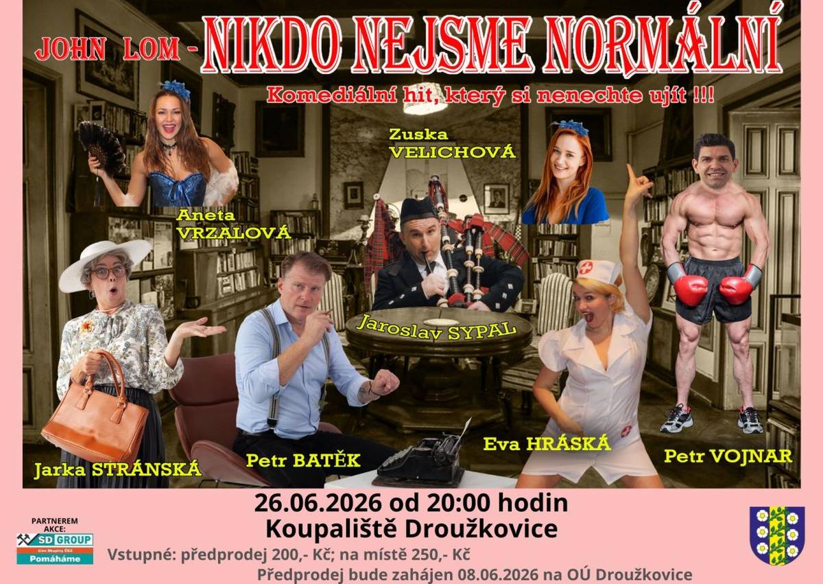 Vážení občané, obec Droužkovice Vás srdečně zve na divadelní představení "John - Lom - Nikdo nejsme normální". Představení se uskuteční dne 26.06.2026 od 20:00 hodin na koupališti v Droužkovicích.