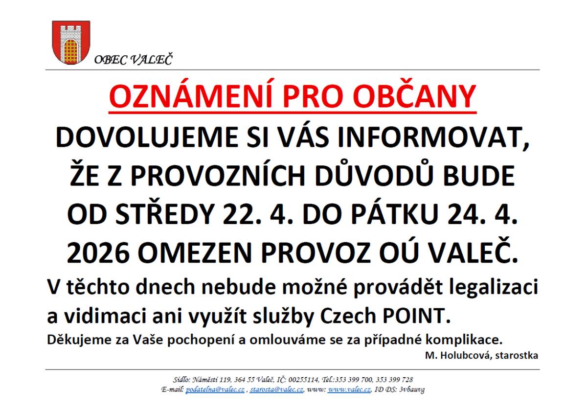 Z provozních důvodů bude ve dnech 22.4. - 24.4.2026 omezen provoz OÚ Valeč.  V těchto dnech nebude možné provádět legalizaci a vidimaci ani využít služby Czechpoint.