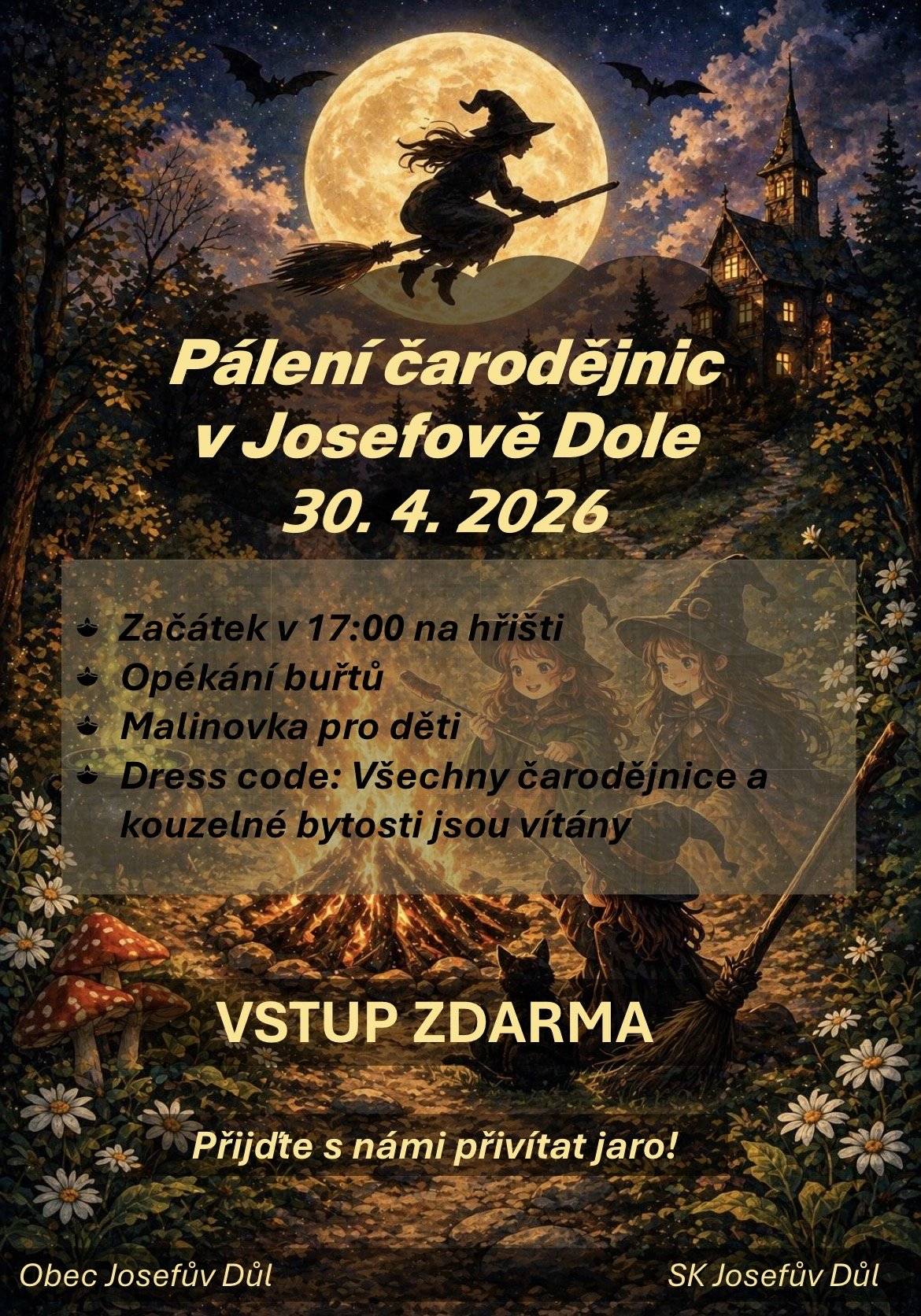 Zveme vás na Pálení čarodějnic ve čtvrtek  30.4 od 17:00 na hřišti v Josefově Dole. Buřty a malinovka pro účastníky zdarma.