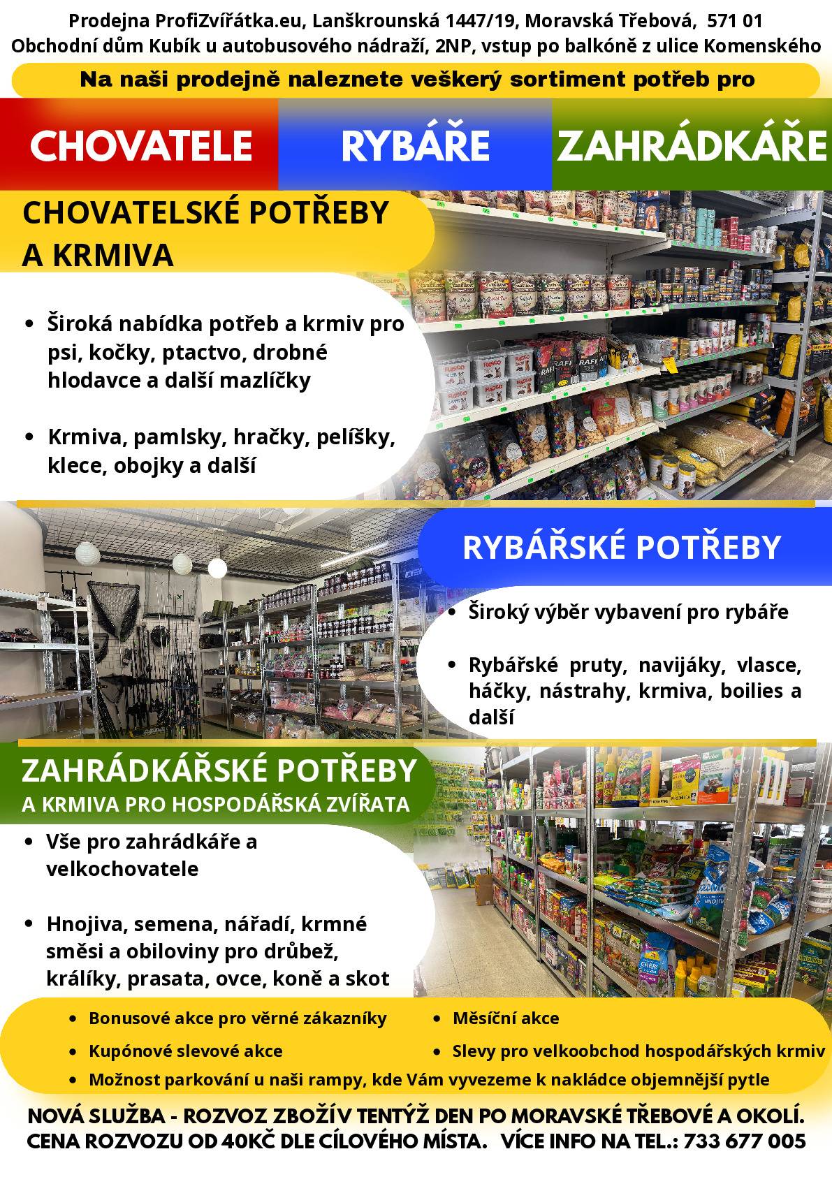 Na naší prodejně naleznete veškerý sortiment potřeb.