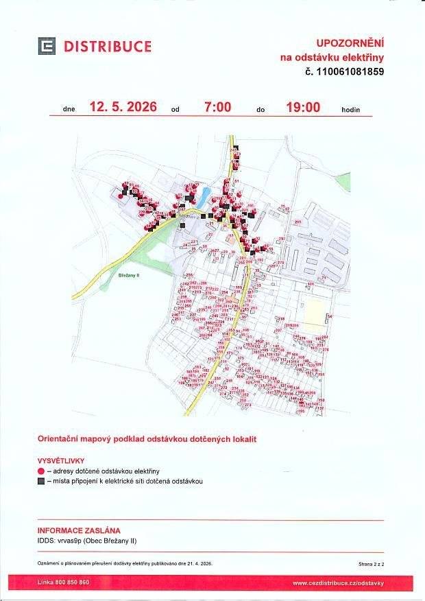 Odstávka elektřiny dne 12.5. od 7 hod do 19 hod Plánovaná odstávka zahrnuje tyto lokality:č. p. 4, 6, 8-19, 28, 32, 34, 39, 41, 43, 44, 45, 47, 48, 49, 50, 56, 57, 59, 60, 61, 62, 64-68, 70, 72, 73, 74, 76,77, 80, 81, 82, 86, 88, 90, 143, 229, 234, 280, parcelní č. 32/2