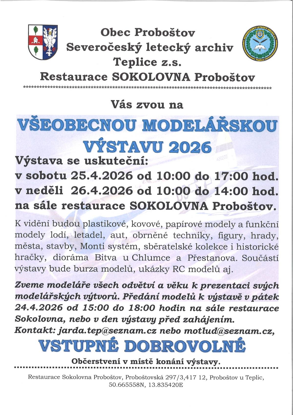 V sobotu 25.4. (10.00-17.00) a v neděli 26.4. (10.00-14.00) proběhne v sále Sokolovny Všeobecná modelářská výstava spojená s burzou a ukázkami RC modelů. Vstupné dobrovolné. V pátek 24.4. od 19.00 zahraje v restauraci k tanci a poslechu kapela Mára Blue. Vstup zdarma. Příjemnou zábavu!
