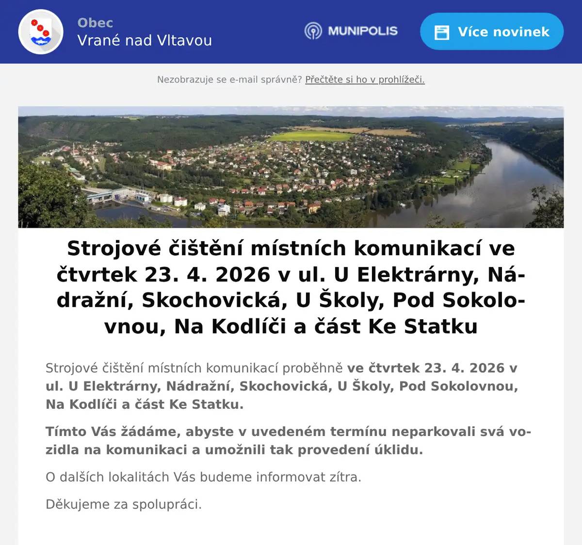 Strojové čištění místních komunikací proběhně ve čtvrtek 23. 4. 2026 v ul. U Elektrárny, Nádražní, Skochovická, U Školy, Pod Sokolovnou, Na Kodlíči a část Ke Statku. Tímto Vás žádáme, abyste v uvedeném termínu neparkovali svá vozidla na komunikaci a umožnili tak provedení úklidu. O dalších lokalitách Vás budeme informovat zítra. Děkujeme za spolupráci. 