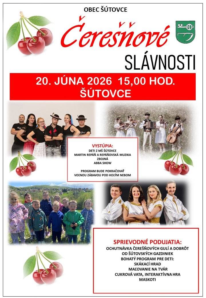 Obec Šútovce Vás s radosťou pozýva na tradičné Čerešňové slávnosti, ktoré sa uskutočnia v sobotu 20. júna 2026. Tento rok sa stretneme už na 12. ročníku tohto obľúbeného podujatia. Čaká Vás pestrý kultúrny program, chutné miestne špeciality, ukážky ľudových tradícií a príjemná atmosféra začínajúceho leta. Podujatie je ideálnou príležitosťou stretnúť sa, oddýchnuť si a užiť si deň plný dobrej nálady. Zoberte so sebou rodinu, priateľov či známych a príďte si vychutnať jedinečné čaro nášho podujatia, ktoré neodmysliteľne patrí k tomuto obdobiu. Tešíme sa na spoločné stretnutie a príjemne strávený deň v našej obci.