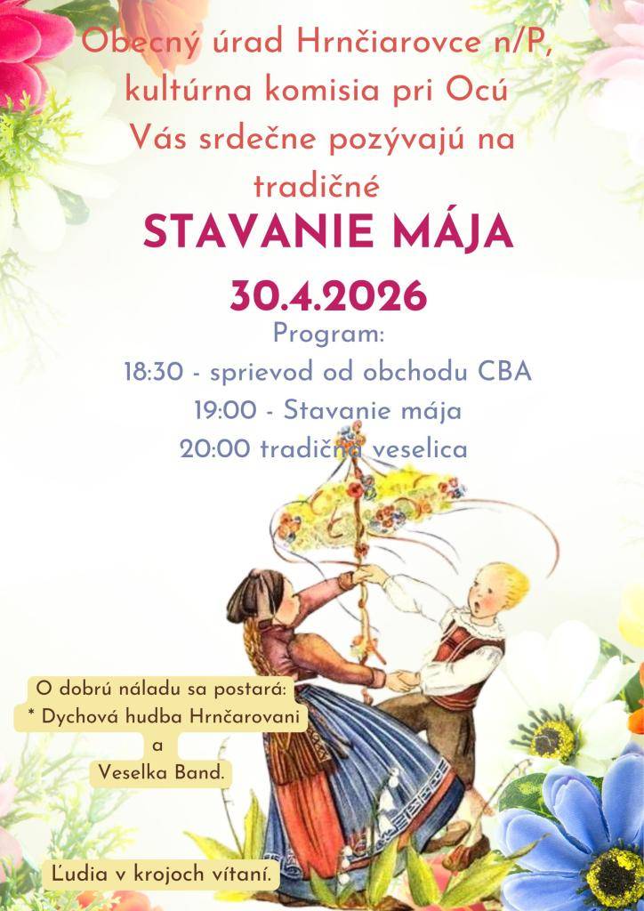 Obecný úrad Hrnčiarovce nad Parnou a kultúrna komisia Vás srdečne pozývajú na tradičné stavanie mája, ktoré sa uskutoční 30. apríla 2026. Program začína sprievodom od obchodu CBA o 18:30 a pokračuje samotným stavaním mája o 19:00, pričom sa môžete tešiť na veselicu s Veselka Band.
