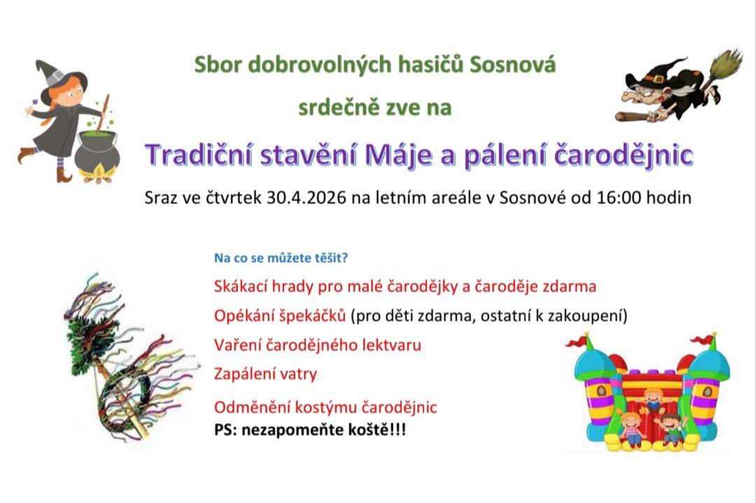 Sbor dobrovolných hasičů Sosnová Vás srdečně zve na tradiční stavění Máje a pálení čarodějnic. Akce se uskuteční ve čtvrtek 30.04.2026 na letním areále v Sosnové od 16 hodin.