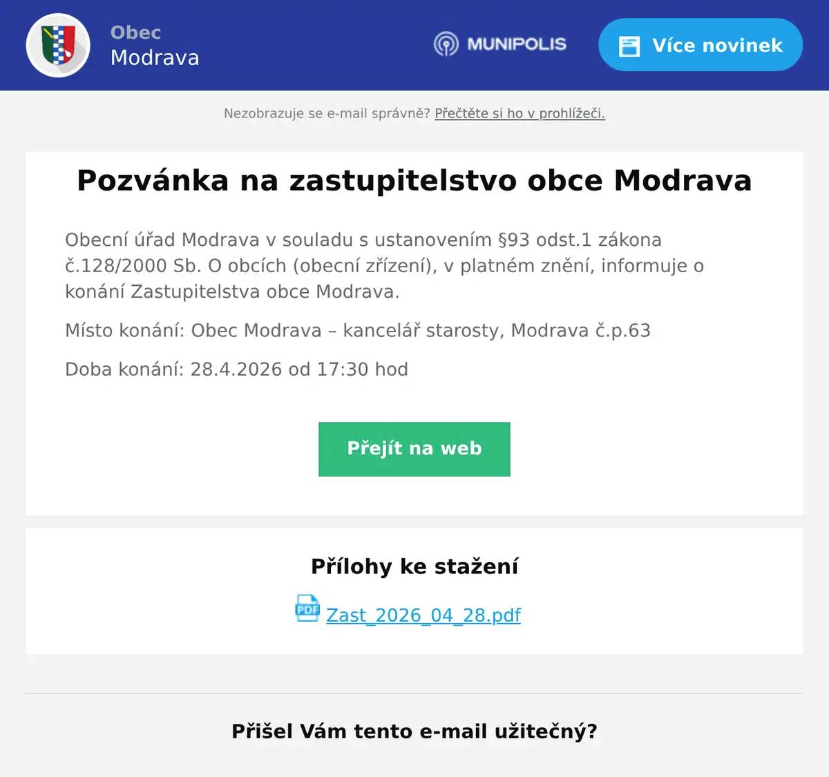 Obecní úřad Modrava v souladu s ustanovením §93 odst.1 zákona č.128/2000 Sb. O obcích (obecní zřízení), v platném znění, informuje o konání Zastupitelstva obce Modrava. Místo konání: Obec Modrava – kancelář starosty, Modrava č.p.63 Doba konání: 28.4.2026 od 17:30 hod