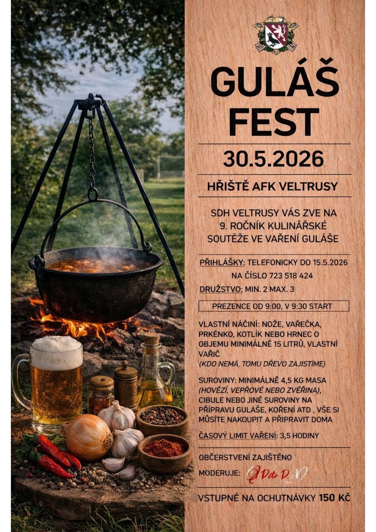 Guláš fest ve Veltrusech nabídne vůni poctivého guláše i přátelskou soutěžní atmosféru. V sobotu 30. května 2026 se na hřišti AFK Veltrusy uskuteční již 9. ročník oblíbené kulinářské soutěže ve vaření guláše. Sbor dobrovolných hasičů Veltrusy zve širokou veřejnost i soutěžní týmy na tradiční akci, která každoročně láká milovníky dobrého jídla a příjemného setkání. Návštěvníci se mohou těšit na ochutnávky různých druhů gulášů, přátelskou atmosféru a doprovodný program. Základní informace: 📅 30. 5. 2026 📍 hřiště AFK Veltrusy 🕘 prezence od 9:00, zahájení vaření v 9:30 Pro soutěžní týmy: Do soutěže se mohou přihlásit družstva o 2 až 3 členech, a to telefonicky do 15. 5. 2026 na čísle 723 518 424. Každé družstvo si zajišťuje vlastní vybavení (nože, vařečku, prkénko, kotlík nebo hrnec o objemu minimálně 15 litrů a vařič; v případě potřeby bude zajištěno dřevo) i suroviny na přípravu guláše. Základem je minimálně 4,5 kg masa (hovězí, vepřové nebo zvěřina) a další ingredience dle vlastního receptu. Časový limit pro přípravu guláše je 3,5 hodiny. Pro návštěvníky: 🍲 ochutnávky soutěžních gulášů 💰 vstupné na ochutnávky 150 Kč 🍺 občerstvení zajištěno Akci bude moderovat Petr P. z V. Přijďte ochutnat, podpořit soutěžní týmy a užít si den plný vůní, chutí a dobré nálady.