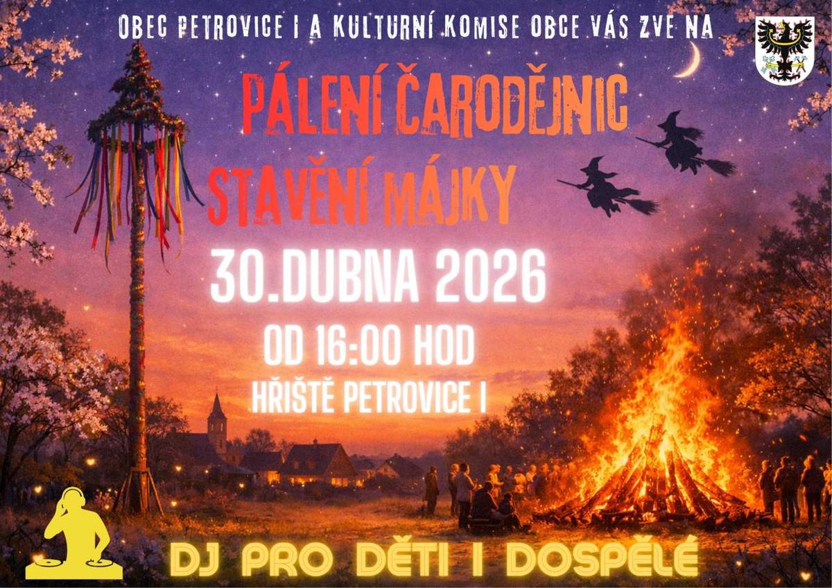 Zveme všechny občany, přátelé, malé i velké čarodějnice a čaroděje, na tradiční pálení čarodějnic 30. dubna 2026 od 16:00 hod na obecním hřišti v Petrovicích I!   Začneme se stavěním velké máje a hledáme šikovné dobrovolníky, kteří nám pomohou při jejím zdobení a vztyčování. Děkujeme.