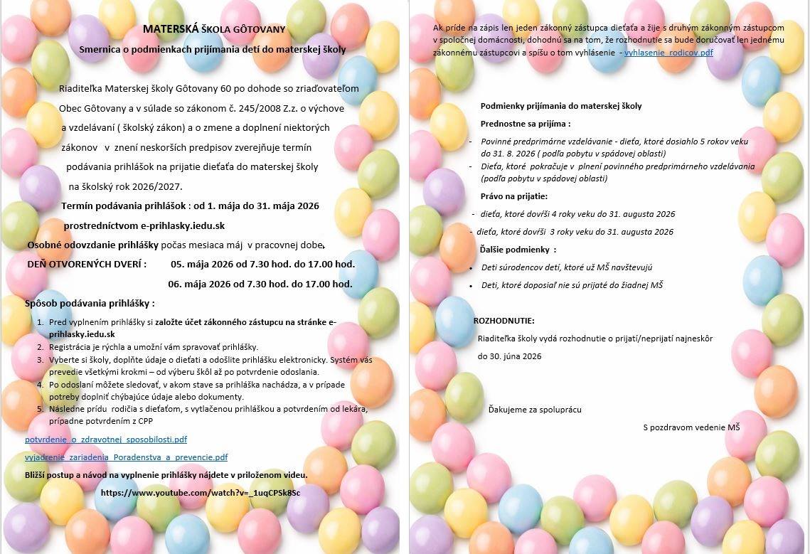 Smernica o podmienkach prijímania detí do materskej školy  Termín podávania prihlášok : od 1. mája do 31. mája 2026                      prostredníctvom e-prihlasky.iedu.sk
