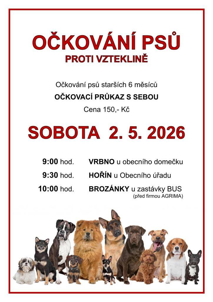 Očkování psů proti vzteklině proběhne na určených místech ve Vrbně, Hoříně a v Brozánkách v sobotu 2. 5. 2026 od 9:00 hodin. Cena očkování je 150,- Kč. Nezapomeňte donést očkovací průkaz.